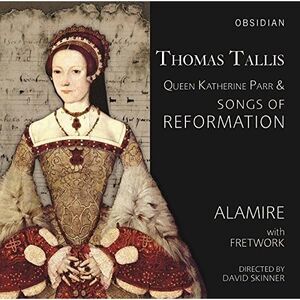 Tallis / Alamire / Skinner - Songs of Reformation  CD